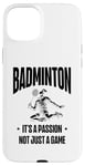 iPhone 15 Plus I Don't Always Play Badminton But When I Do I Smash It Case