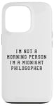 Coque pour iPhone 13 Pro Déclaration amusante « I'am Not Morning Person Midnight Philosopher »