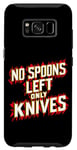 Galaxy S8 No Spoons Left Only Knives |- Case