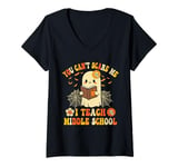 Womens You Can't Scare Me I Teach Middle School Teacher Halloween V-Neck T-Shirt