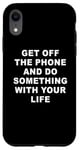 Coque pour iPhone XR Get Off The Phone & Do Something With Your Life – Reminder