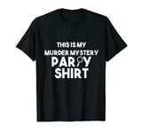 This Is My Murder Mystery Party Shirt Funny Games T-Shirt T-Shirt