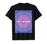 Find Your Center Mindfulness Apparel for Wellness T-Shirt