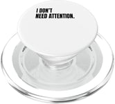 I DON’T NEED ATTENTION Funny White Lie Joke Party Costume PopSockets PopGrip for MagSafe