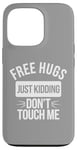 Coque pour iPhone 13 Pro Free Hugs Just Kidding Don't Touch Me