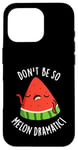 Coque pour iPhone 16 Pro Don't Be So Melon Jeu de mots drôle de pastèque