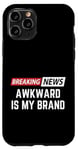 Coque pour iPhone 11 Pro Dernières nouvelles : Awkward est ma marque