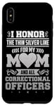 iPhone XS Max Correctional Officer I Honor The Thin Silver Line Mom Case