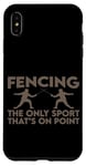 Coque pour iPhone XS Max Fencing, The Only Sport That's On Point ---
