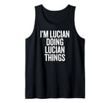 I'M LUCIAN DOING LUCIAN THINGS Funny Unique Tank Top