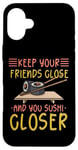 iPhone 16 Plus Keep Your Friends Close And Your Sushi Closer Kawaii Sushi Case