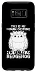 Galaxy S8 Animal Lover Funny This Is My Human Costume Hedgehog Case