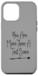 iPhone 12 Pro Max You Are More Than A Test Score, Funny Test Day Teacher Case