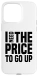 Coque pour iPhone 15 Pro Max Dire finanique drôle, « I need to price to go up, Investing »