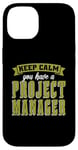 iPhone 14 Keep Calm You Have Management Consultant Project Management Case