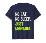 No Eat Sleep Repeat Just Marimba musical T-Shirt