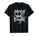 Merry And Bright Christmas Lights Xmas Gifts Men Women Kids T-Shirt