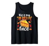 This Is My Too Much Pie Face Funny Thanksgiving Tank Top