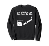 Too Weird to Live, Too Rare to Die - 70s Hippie Quote Sweatshirt