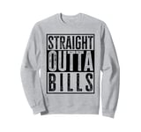 Straight Outta Bills Funny Sarcasm Quote Vintage Sweatshirt