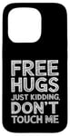 Coque pour iPhone 15 Pro Free Hugs Just Kidding Don't Touch Me Sarcastic Meme Citation