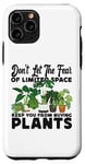 iPhone 11 Pro Plant Lover Gardening Monstera Don't Let The Fear Of Limited Case