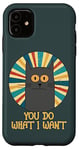 Coque pour iPhone 11 You Do What I Want Retro Cat With Yellow Eyes