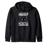 I May Not Be Perfect But My Cat Loves Me Funny Cat Mom/Dad Zip Hoodie