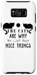 Coque pour Galaxy S8+ Les chats sont la raison pour laquelle nous ne pouvons pas avoir de belles choses - Funny Cat Lover
