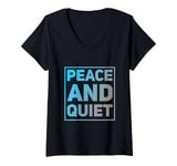 Womens Funny Saying For Sarcasm Sarcastic Teen Peace And Quiet V-Neck T-Shirt