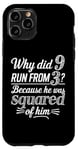 iPhone 11 Pro Why Did 9 Run From 3 Because He Was Squared of Him Math Joke Case