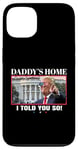 Coque pour iPhone 13 Funny Daddy's Home, I Told You So - Trump 2024 Get Over It