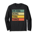 I'm Tora Doing Tora Things Funny Personalized Quote Long Sleeve T-Shirt