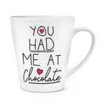 You Had Me At Chocolate 12oz Latte Mug Cup - Funny Love Valentines Day