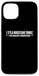 Coque pour iPhone 13 Citation amusante It's A Wrestling Thing You Wouldn't Understand