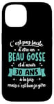 Coque pour iPhone 14 30 ans Cadeau Anniversaire Homme Beau Gosse Idée Cadeau