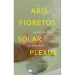 Solar plexus : om en författare och hans kropp (bok, flexband)