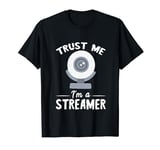 Streaming Webcam Trust Me Streamer Video Content Streaming T-Shirt