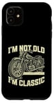 Coque pour iPhone 11 I'm Not Old I'm Classic Vintage Moto Funny Biker Men