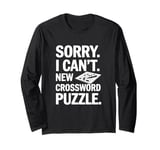 Sorry I Can't New Crossword Puzzle - Cruciverbalist Long Sleeve T-Shirt