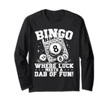 Bingo Where Luck Meets a Dab of Fun Long Sleeve T-Shirt