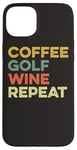 Coque pour iPhone 15 Plus Café Golf Wine Repeat Funny Golfeur Golf Tee Hole In One