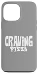 Coque pour iPhone 13 Pro Max Craving Pizza - Fun Food Lover's