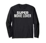 Funny Movie Watcher Super Movie Lover Long Sleeve T-Shirt