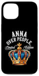 iPhone 13 Anna Name Birthday Gift Funny Anna Over People Crown Case