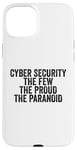 Coque pour iPhone 15 Plus Cybersécurité The Few The Proud The Paranoid Funny Techie