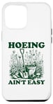 Coque pour iPhone 14 Pro Max Hoeing Ain't Easy Binette de jardinage pour femme n'est pas facile