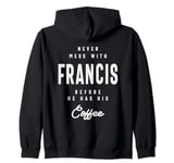 Never Mess With Francis Before Coffee - Name Francis Zip Hoodie