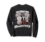 8th Wedding Anniversary Celebrating 8 Years Matching Gift Sweatshirt