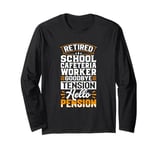 Retired School Cafeteria Worker Goodbye Tension Long Sleeve T-Shirt